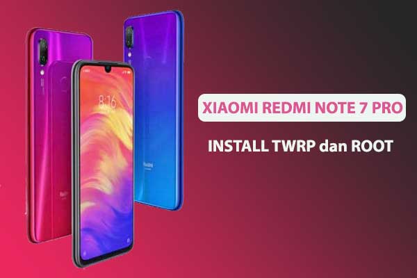 cara install TWRP dan root pada redmi note 7 pro