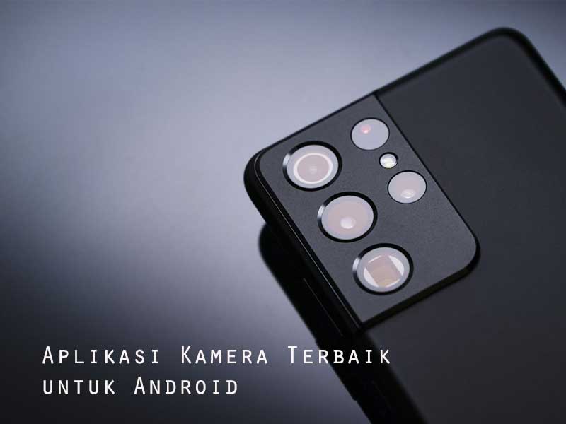 10 Aplikasi Kamera Terbaik untuk Android