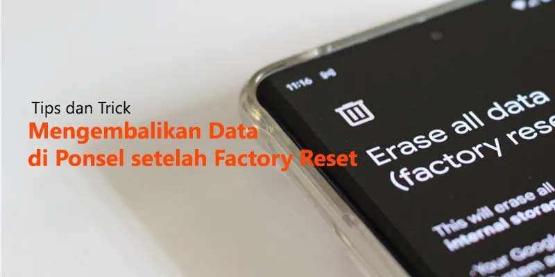 Cara Mengembalikan Data di Ponsel setelah Factory Reset