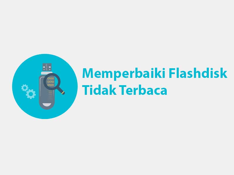 Memperbaiki Flashdisk yang Tidak Terbaca