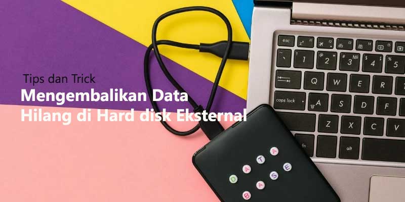 Penyebab Data Hilang pada Harddisk Eksternal