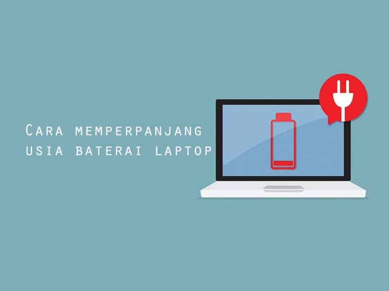 Cara Memperpanjang Usia Baterai Laptop