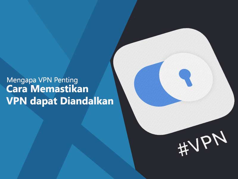 Cara Memastikan Layanan VPN dapat Diandalkan